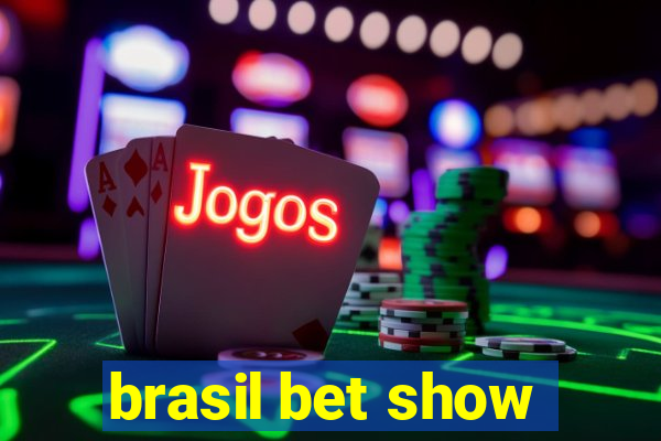 brasil bet show