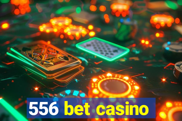 556 bet casino