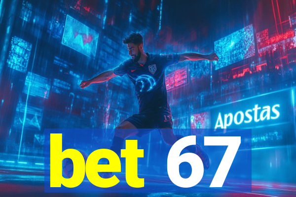 bet 67