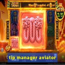 tip manager aviator