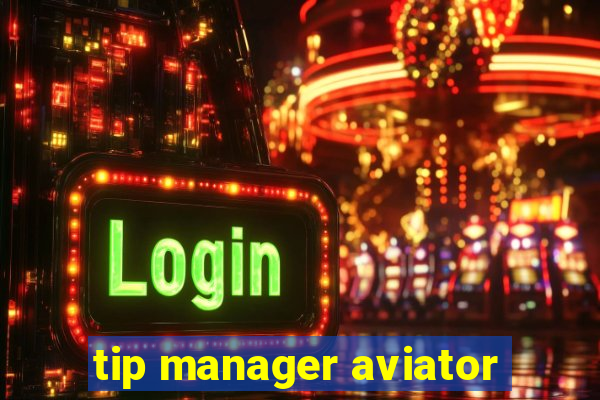 tip manager aviator