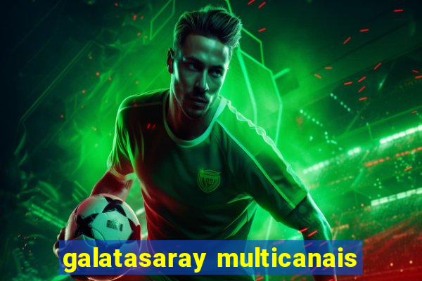 galatasaray multicanais