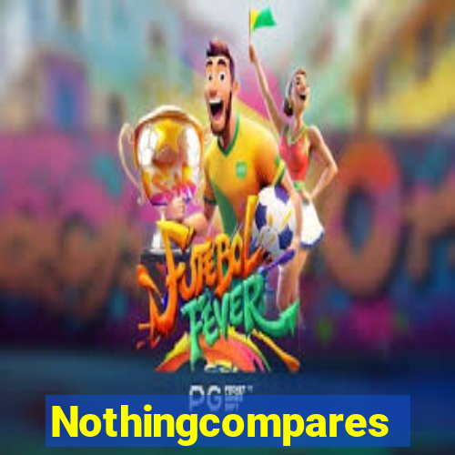 Nothingcompares