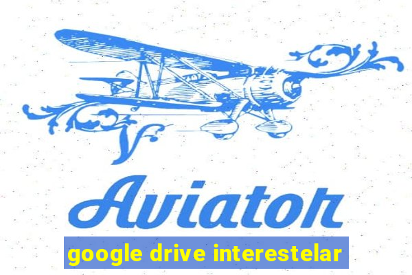 google drive interestelar