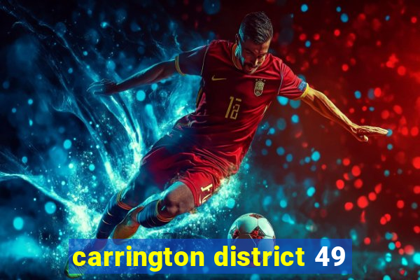 carrington district 49