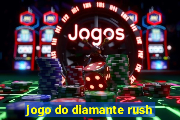 jogo do diamante rush