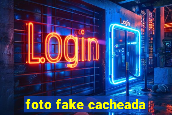 foto fake cacheada