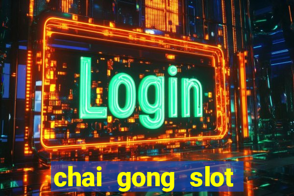 chai gong slot play free