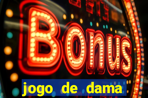 jogo de dama valendo dinheiro