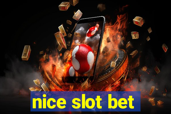 nice slot bet