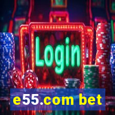 e55.com bet