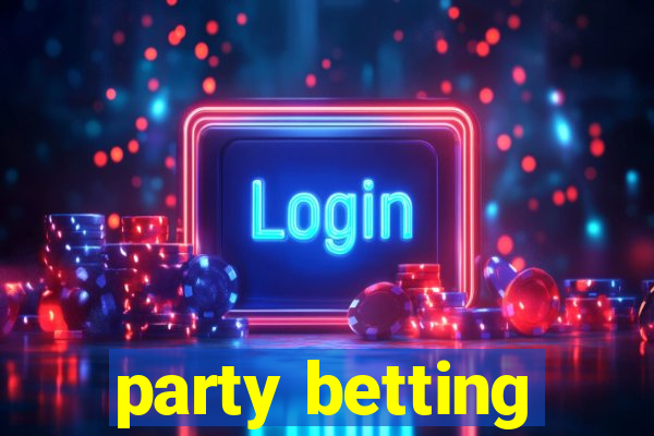 party betting