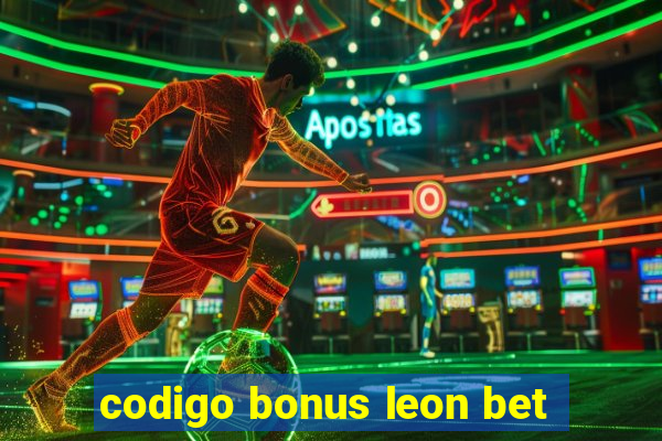 codigo bonus leon bet