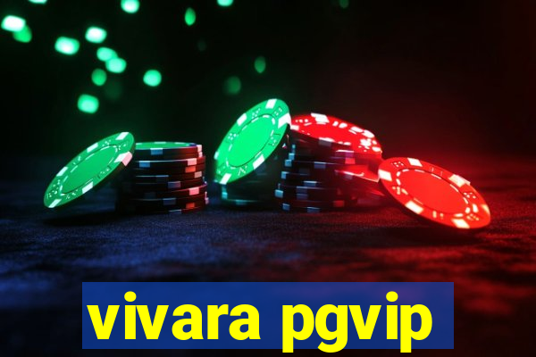 vivara pgvip