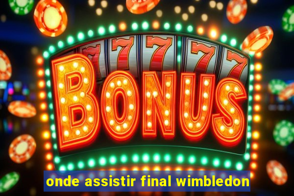 onde assistir final wimbledon