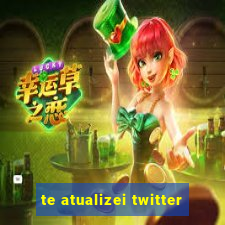 te atualizei twitter