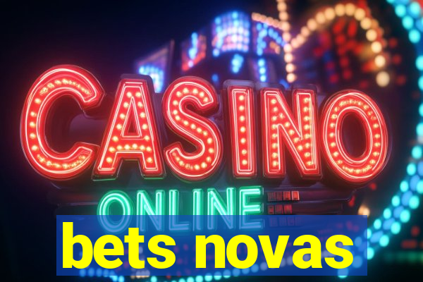 bets novas