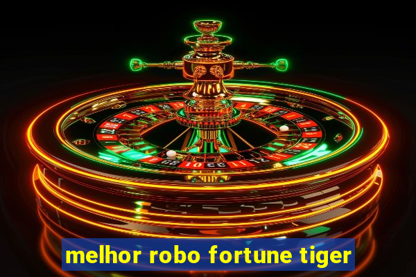 melhor robo fortune tiger