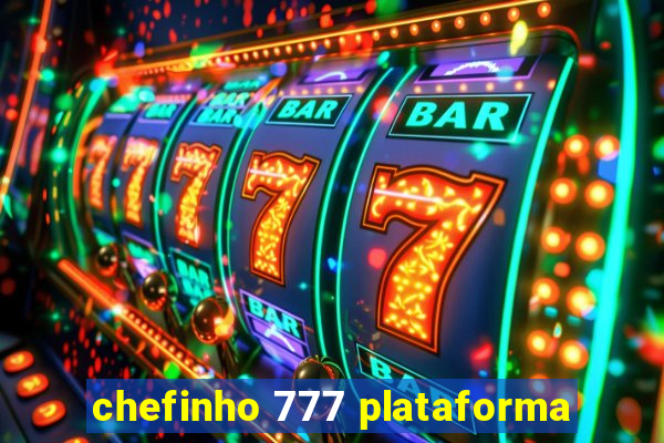 chefinho 777 plataforma