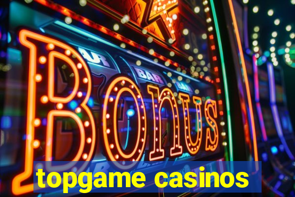 topgame casinos