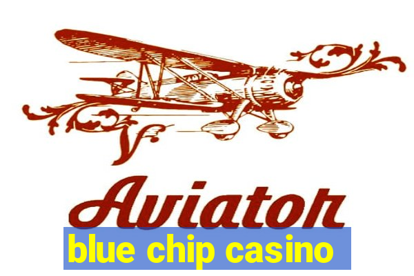 blue chip casino