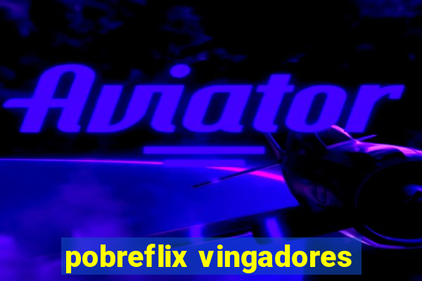 pobreflix vingadores