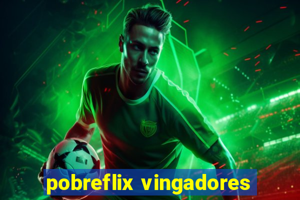 pobreflix vingadores