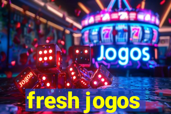 fresh jogos