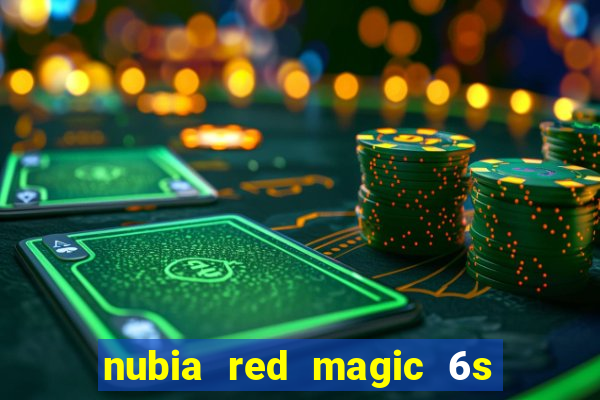 nubia red magic 6s pro antutu