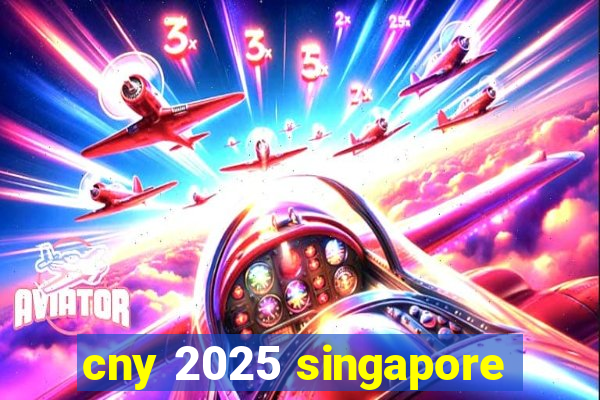 cny 2025 singapore