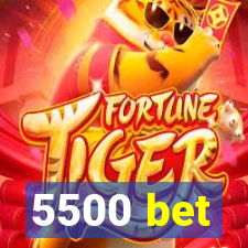 5500 bet