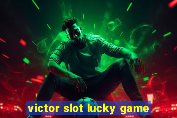 victor slot lucky game