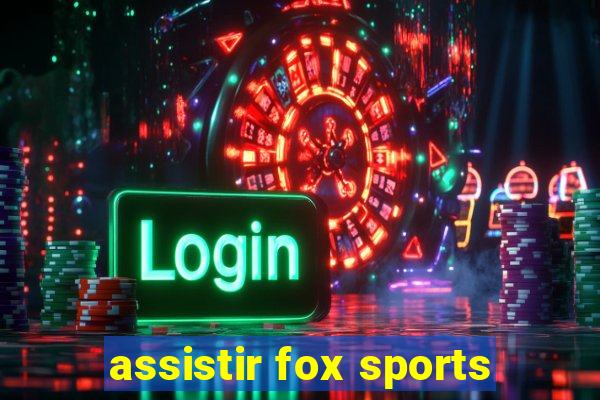 assistir fox sports