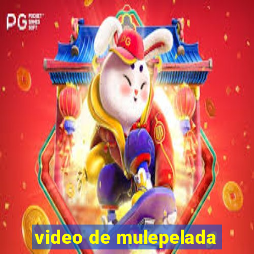 video de mulepelada