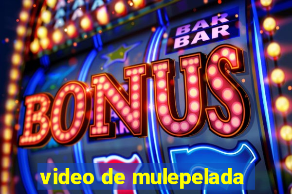 video de mulepelada