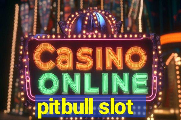 pitbull slot