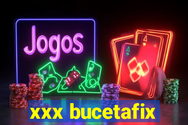 xxx bucetafix