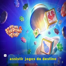 assistir jogos do destino