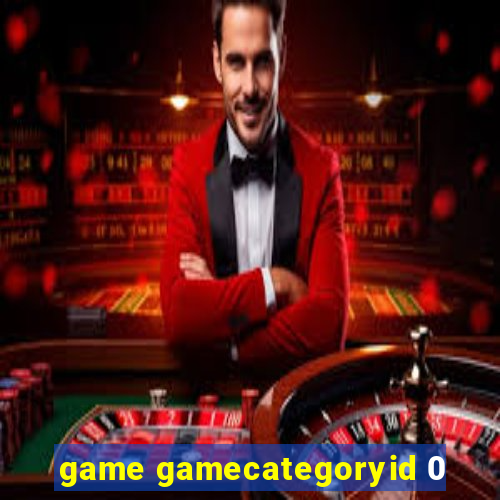 game gamecategoryid 0