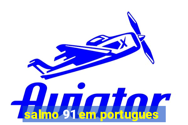 salmo 91 em portugues