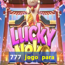 777 jogo para ganhar dinheiro