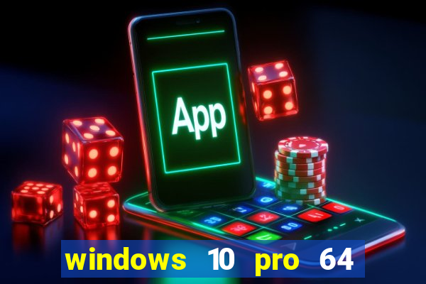 windows 10 pro 64 bits iso