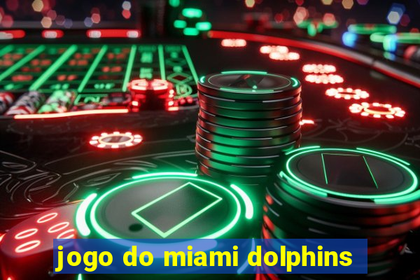 jogo do miami dolphins