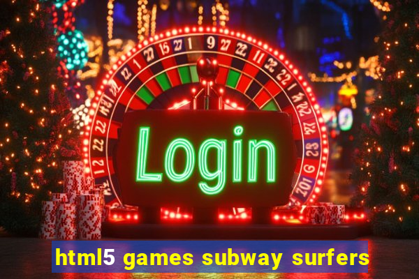 html5 games subway surfers