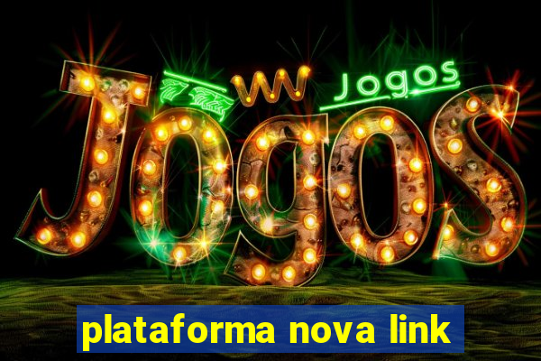 plataforma nova link