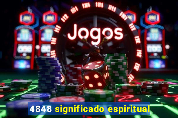 4848 significado espiritual