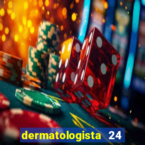 dermatologista 24 horas sp