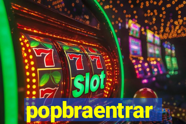 popbraentrar