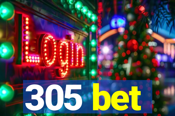 305 bet