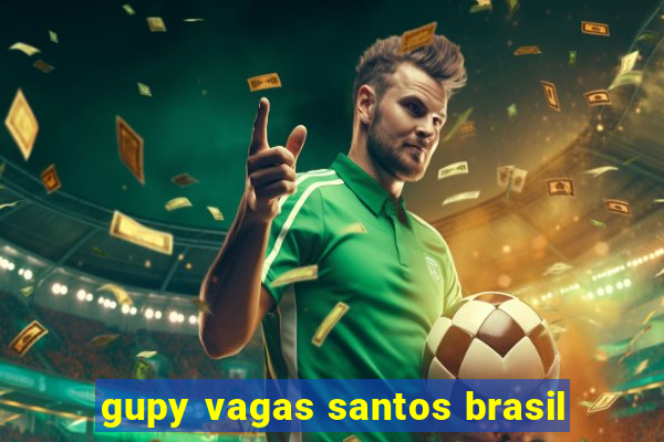 gupy vagas santos brasil